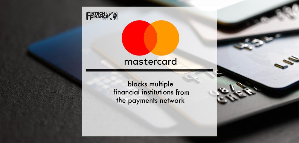 Mastercard blocks multiple financial institutions from the payments network | Fintech Finance