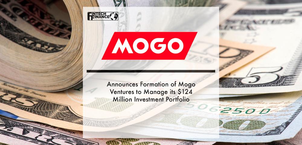 Mogo Announces Formation of Mogo Ventures to Manage its $124 Million Investment Portfolio | Fintech Finance