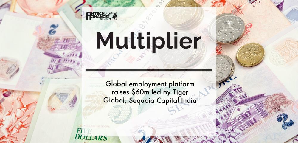 Global employment platform Multiplier raises $60m led by Tiger Global, Sequoia Capital India | Fintech Finance