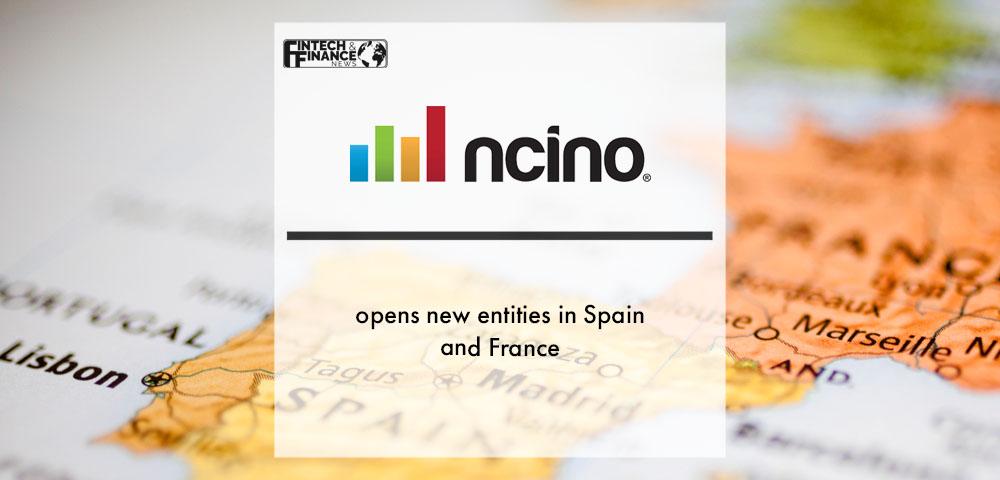 nCino Opens New Entities in Spain and France | Fintech Finance
