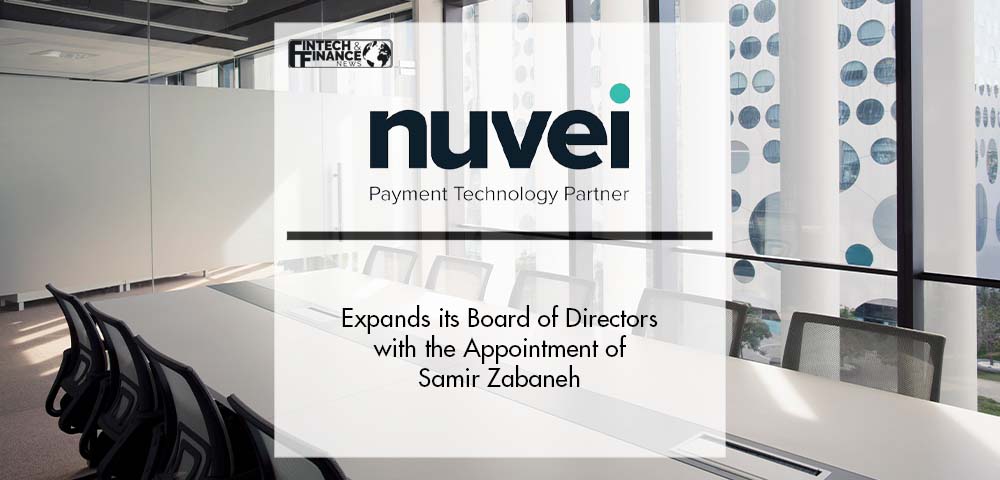 Nuvei Expands its Board of Directors with the Appointment of Samir Zabaneh | Fintech Finance