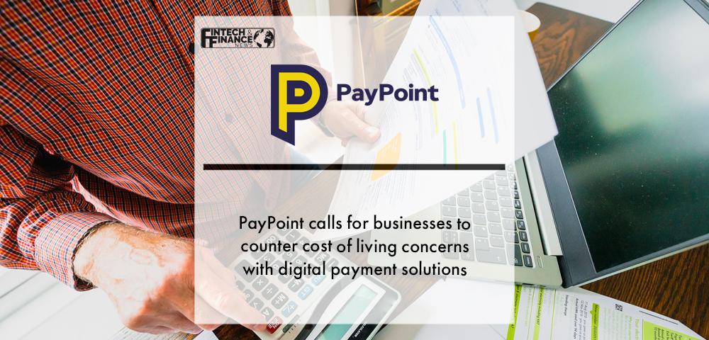 PayPoint calls for businesses to counter cost of living concerns with digital payment solutions | Fintech Finance