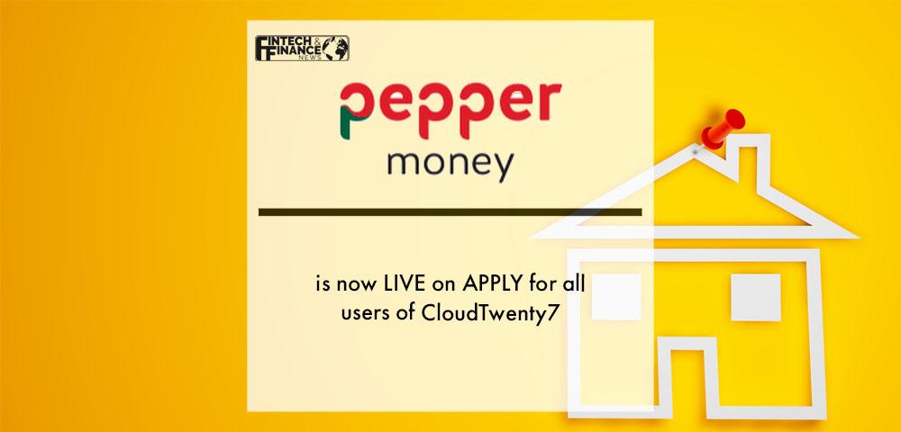 Pepper Money is now LIVE on APPLY for all users of CloudTwenty7 | Fintech Finance