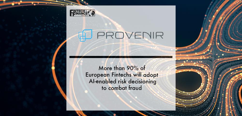 More than 90% of European Fintechs will adopt AI-enabled risk decisioning to combat fraud, says Provenir | Fintech Finance
