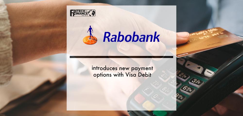 Rabobank introduces new payment options with Visa Debit | Fintech Finance