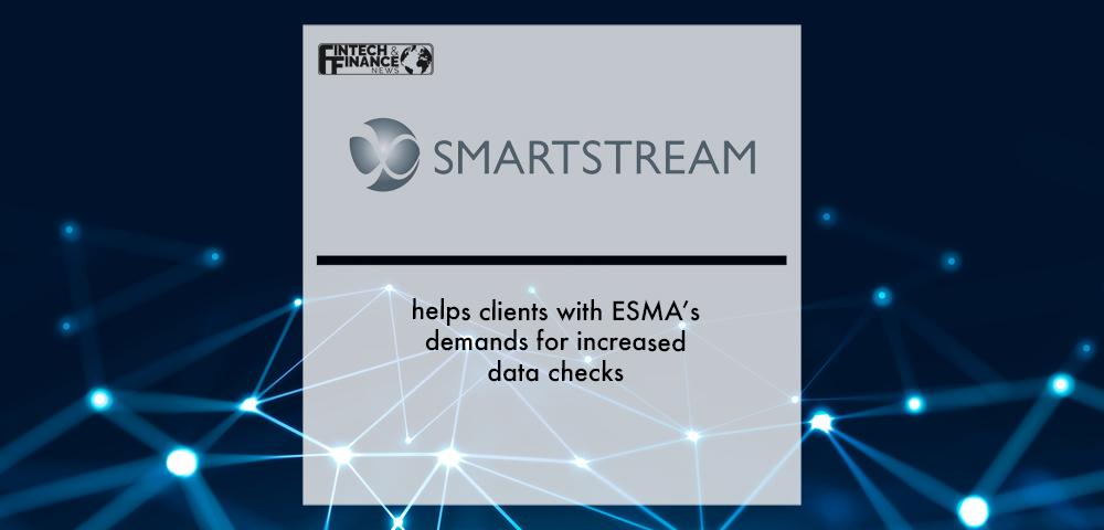 SmartStream helps clients with ESMA’s demands for increased data checks | Fintech Finance