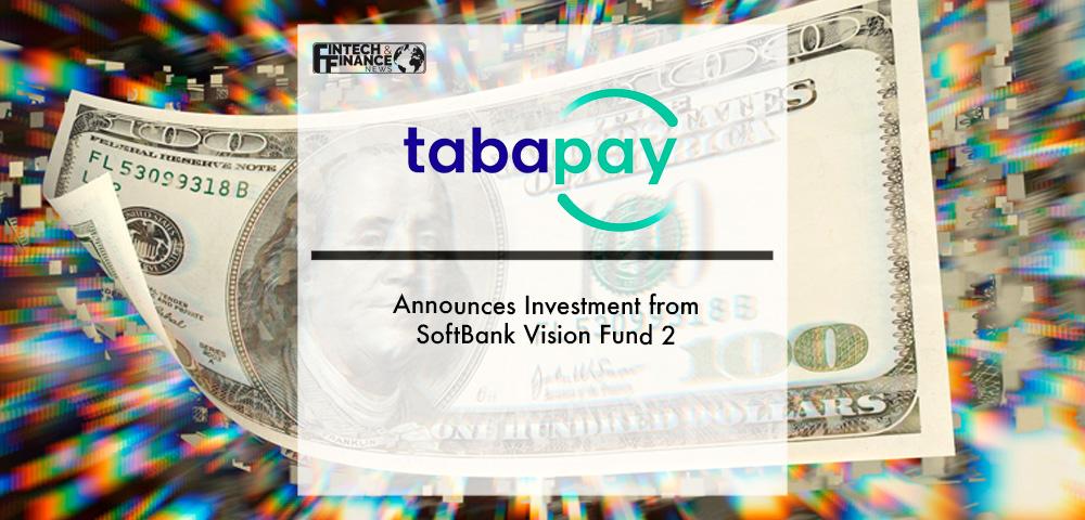 TabaPay Announces Investment from SoftBank Vision Fund 2 | Fintech Finance