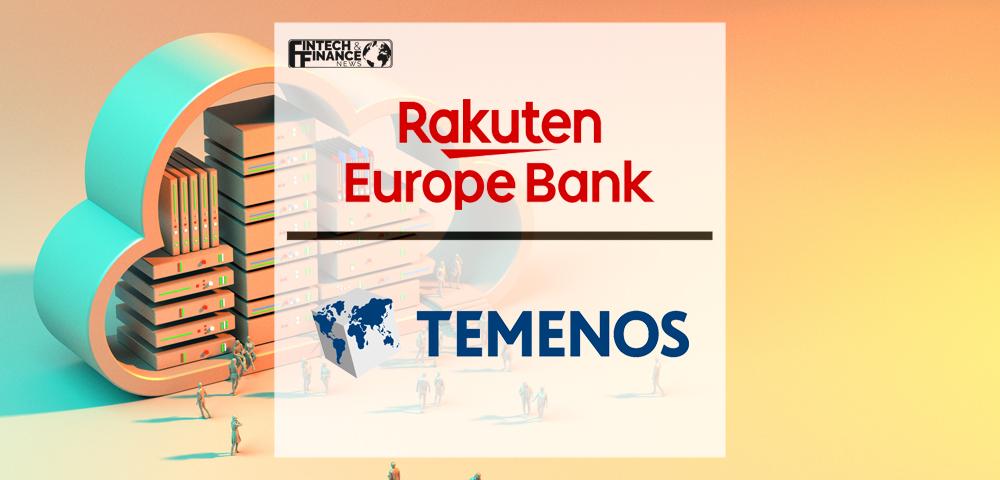 Rakuten Europe Bank partners with Temenos to Take Banking to the Cloud | Fintech Finance