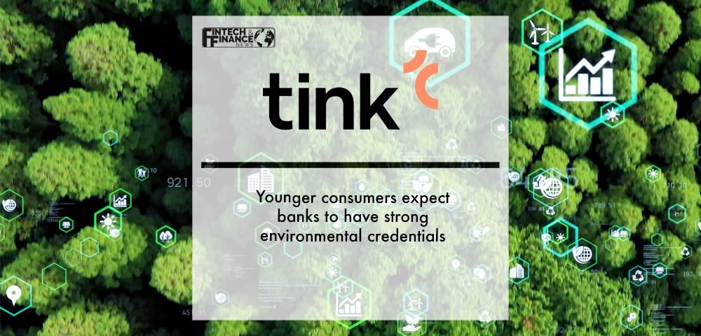 Tink research: Younger consumers expect banks to have strong environmental credentials | Fintech Finance