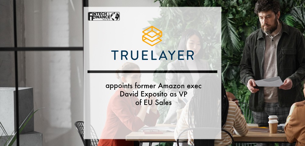 TrueLayer appoints former Amazon exec David Exposito as VP of EU Sales | Fintech Finance