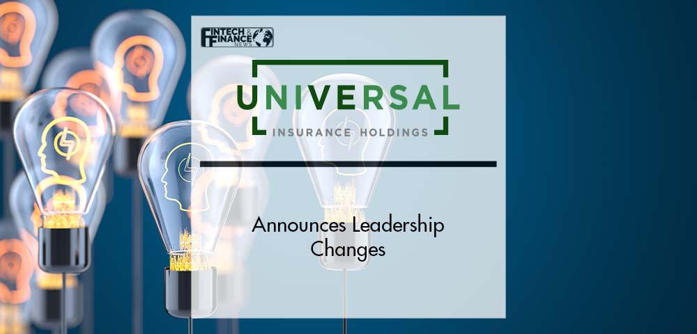 Universal Insurance Holdings Announces Leadership Changes | Fintech Finance