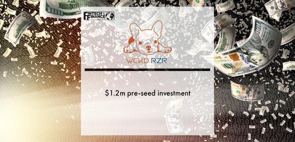 $1.2m pre-seed investment for WCKD RZR | Fintech Finance