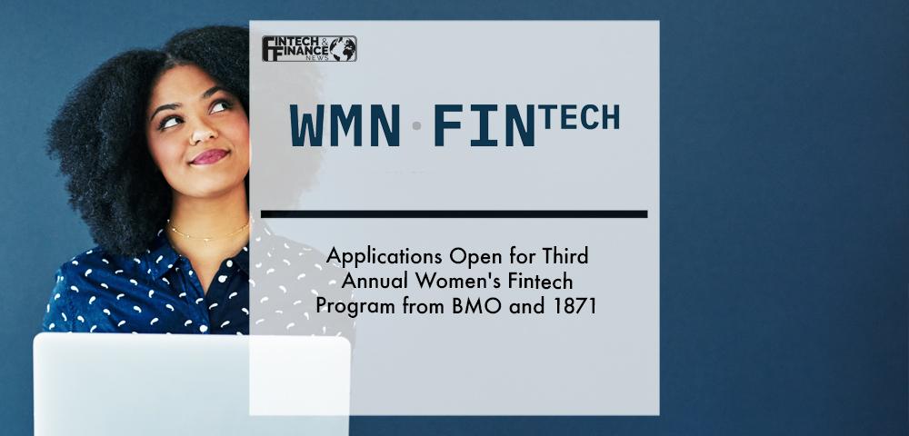 Applications Open for Third Annual WMNfintech, Women's Fintech Program from BMO and 1871 | Fintech Finance
