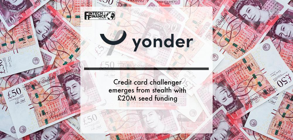 Credit card challenger Yonder emerges from stealth with £20M seed funding | Fintech Finance