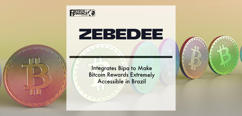 ZEBEDEE Integrates Bipa to Make Bitcoin Rewards Extremely Accessible in Brazil | Fintech Finance