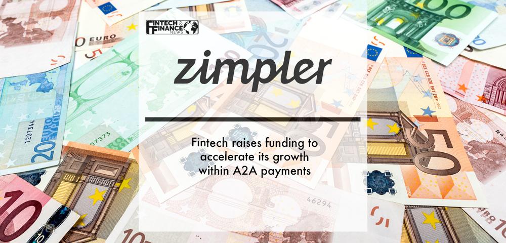 Fintech Zimpler raises funding to accelerate its growth within A2A payments | Fintech Finance
