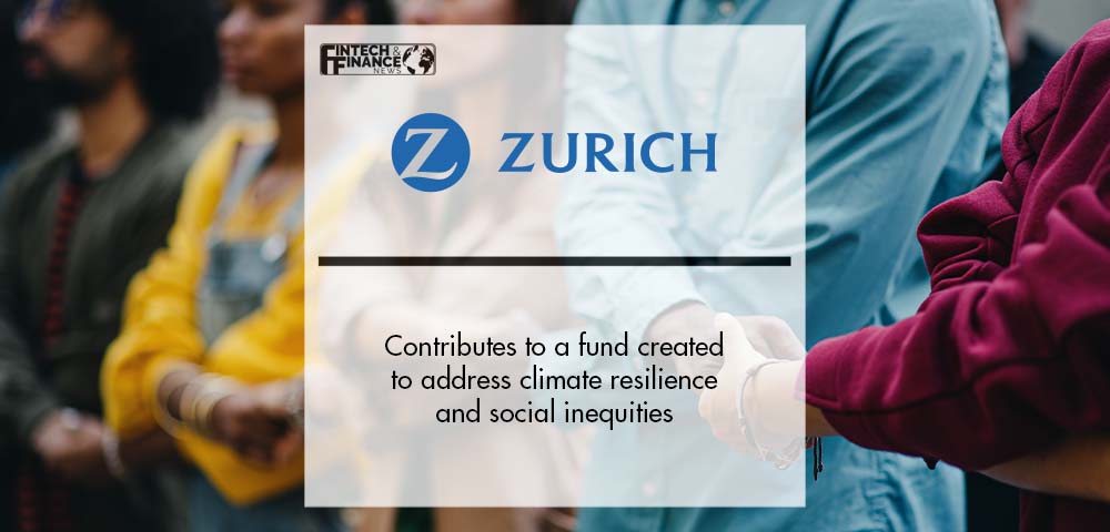Zurich contributes to a fund created to address climate resilience and social inequities | Fintech Finance