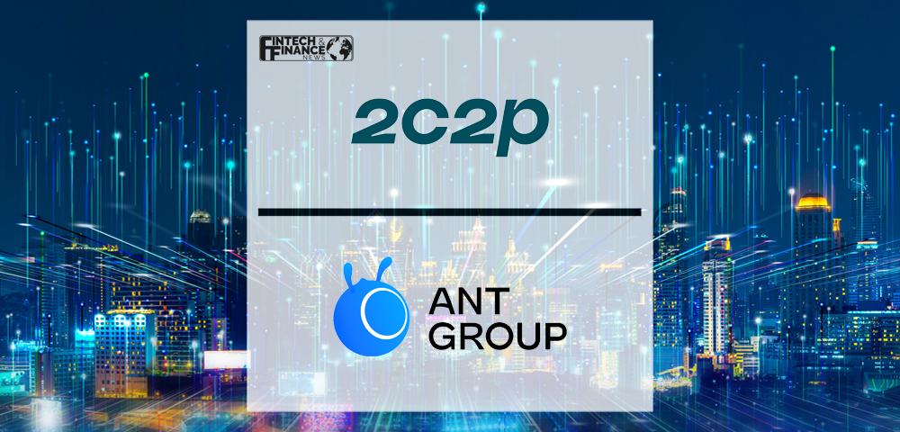2C2P and Ant Group Enter Strategic Partnership to Further Digital Payment Adoption and Innovation in Southeast Asia | Fintech Finance