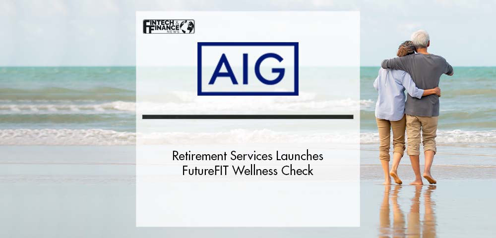 AIG Retirement Services Launches FutureFIT Wellness Check | Fintech Finance