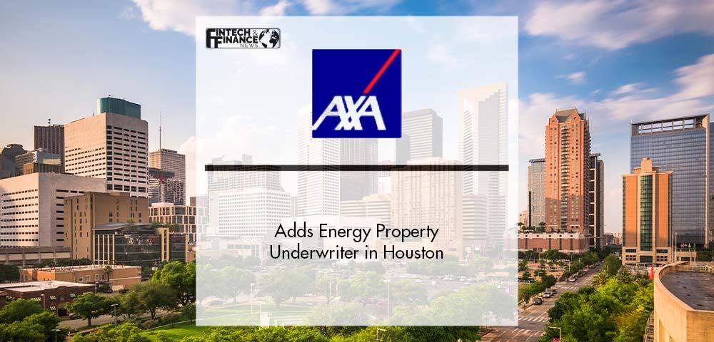 AXA XL adds Energy Property Underwriter in Houston | Fintech Finance