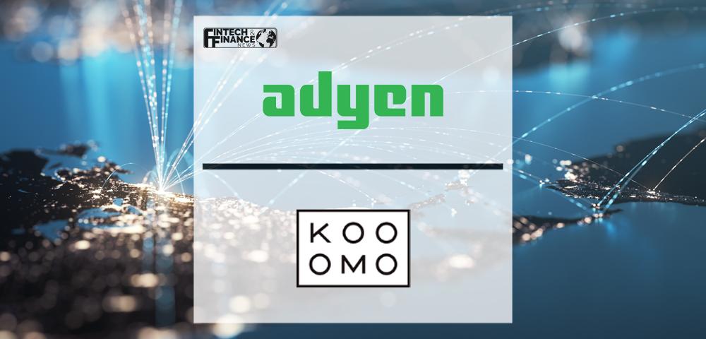 Adyen powers Kooomo Payments to help businesses expand overseas | Fintech Finance