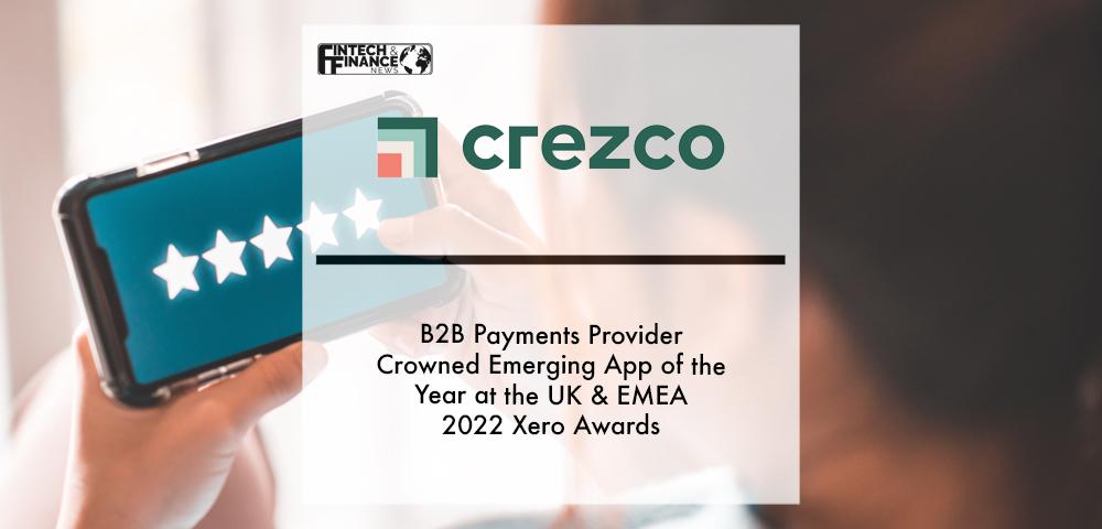 B2B payments provider Crezco crowned Emerging App of the Year at the UK & EMEA 2022 Xero Awards | Fintech Finance