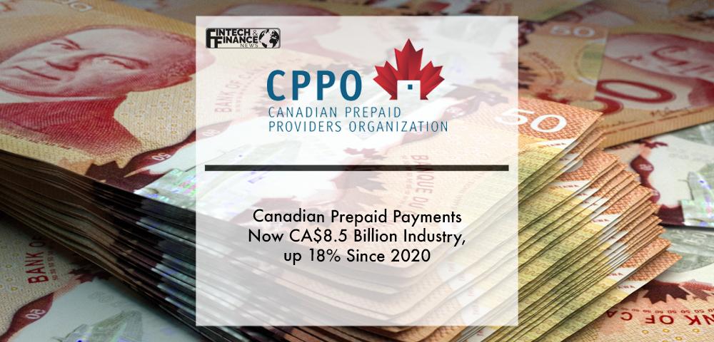 Canadian Prepaid Payments Now CA$8.5 billion Industry, up 18% since 2020 | Fintech Finance