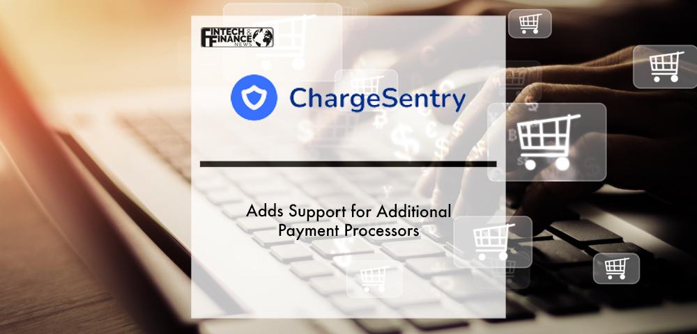 ChargeSentry adds support for additional payment processors | Fintech Finance