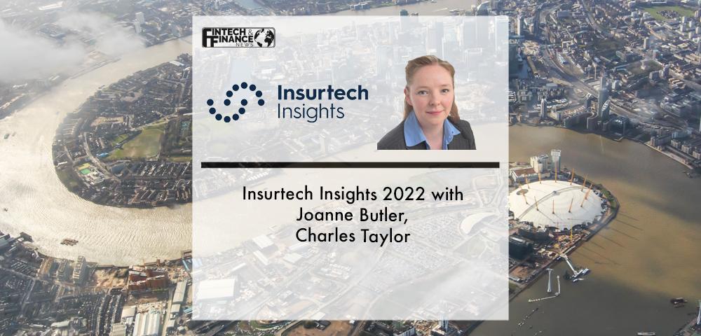 Insurtech Insights 2022 with Joanne Butler, Charles Taylor | Fintech Finance