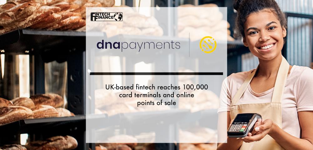 UK-based fintech DNA Payments reaches 100,000 card terminals and online points of sale | Fintech Finance