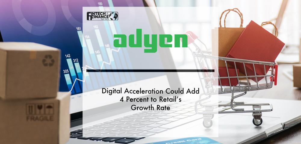 Digital acceleration could add 4 percent to retail’s growth rate | Fintech Finance