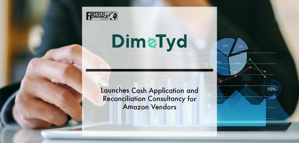 DimeTyd Launches Cash Application and Reconciliation Consultancy for Amazon Vendors | Fintech Finance