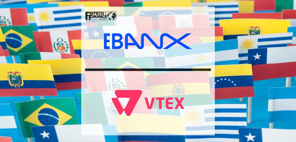EBANX and VTEX announce partnership in cross-border payments in Latin America | Fintech Finance