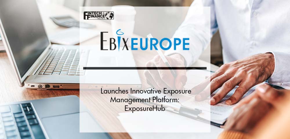 Ebix Europe Launches Innovative Exposure Management Platform: ExposureHub | Fintech Finance