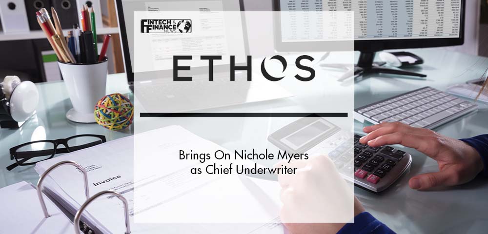 Ethos Brings On Nichole Myers as Chief Underwriter | Fintech Finance
