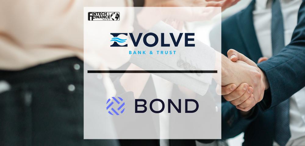 Evolve Bank & Trust and Bond Partner to Offer Banking-as-a-Service Solutions | Fintech Finance