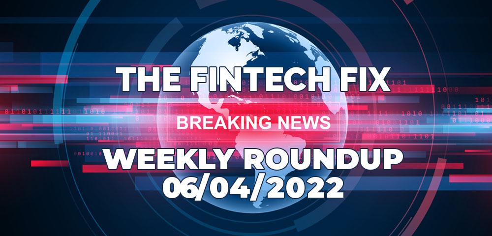 Fintech Fix 06/04 | Fintech Finance
