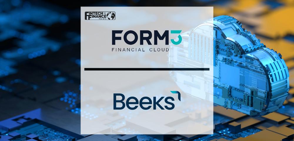 Form3 appoints Beeks to underpin their payments technology platform | Fintech Finance