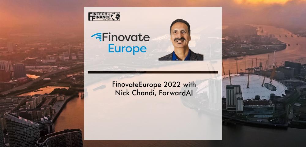 FinovateEurope 2022 with Nick Chandi, ForwardAI | Fintech Finance