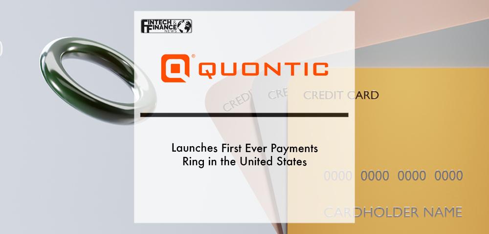 Quontic Bank Launches First Ever Payments Ring in the United States | Fintech Finance
