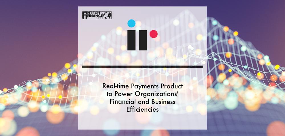 IR's Real-Time Payments product to power organizations' financial and business efficiencies | Fintech Finance