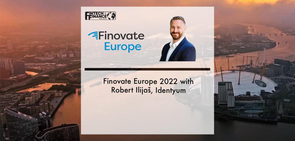 Finovate Europe 2022 with Robert Ilijaš, Identyum | Fintech Finance