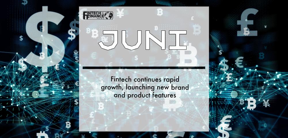 Fintech Juni continues rapid growth, launching new brand and product features | Fintech Finance
