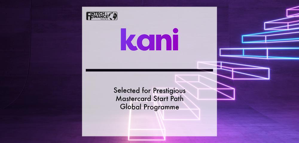 Kani Payments selected for prestigious Mastercard Start Path Global programme | Fintech Finance