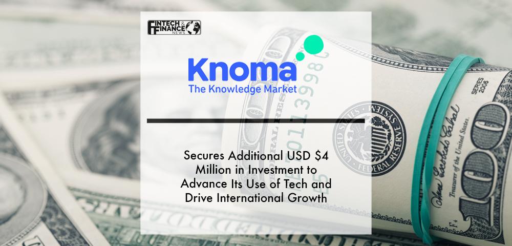 Knoma secures additional USD $4 million in investment to advance its use of tech and drive international growth | Fintech Finance