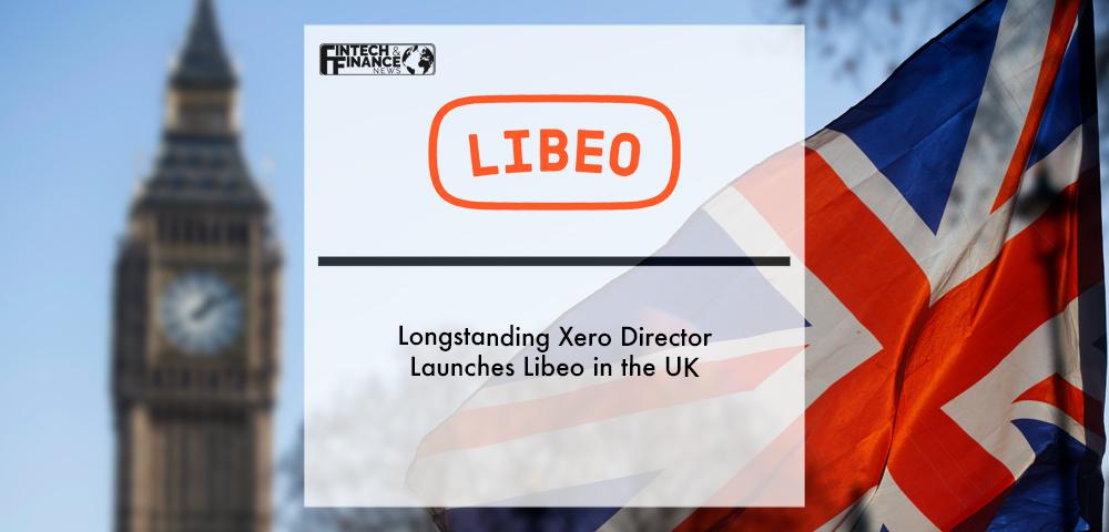 Longstanding Xero Director Launches Libeo in the UK | Fintech Finance