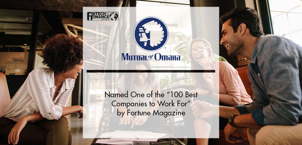 Mutual of Omaha Named One of the “100 Best Companies to Work For®” by Fortune® Magazine and Great Place to Work® | Fintech Finance