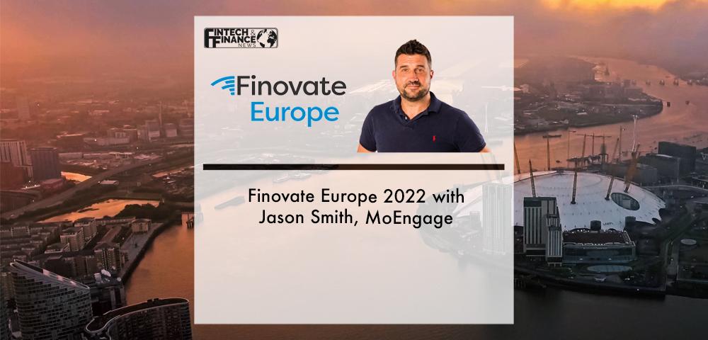 FinovateEurope 2022 with Jason Smith, MoEngage