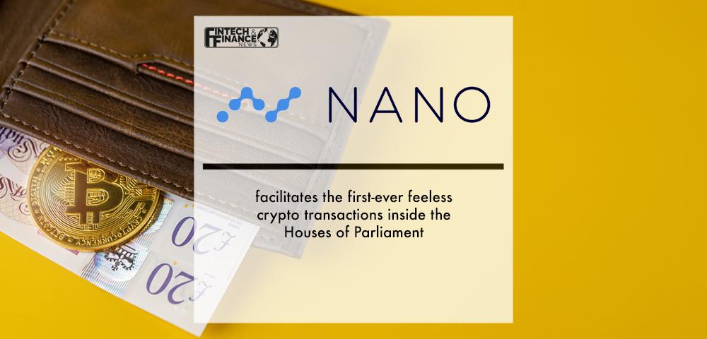 Nano facilitates the first-ever feeless crypto transactions inside the Houses of Parliament | Fintech Finance
