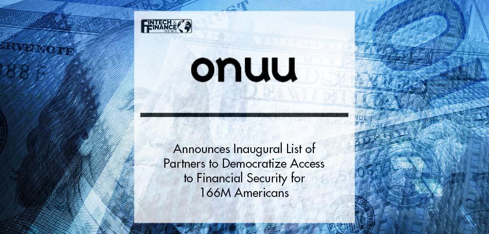 Onuu Announces Inaugural List of Partners to Democratize Access to Financial Security for 166M Americans | Fintech Finance